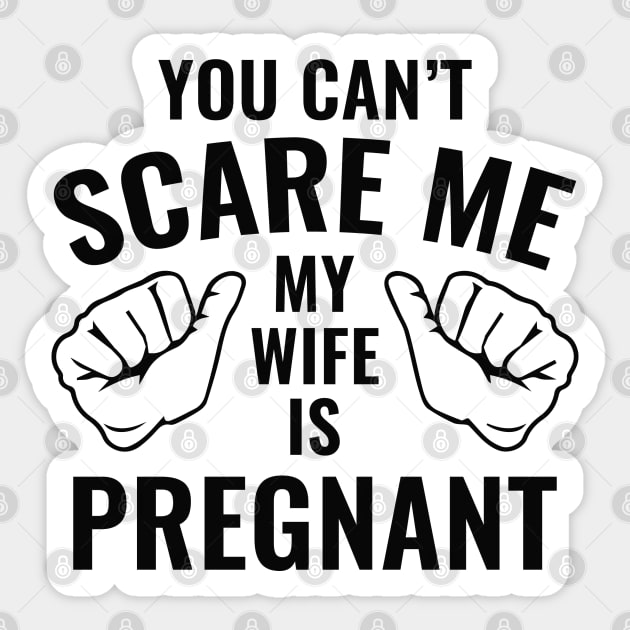 You Can't Scare Me My Wife Is Pregnant Sticker by CreativeJourney